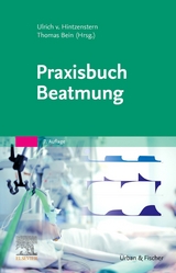 Praxisbuch Beatmung - Hintzenstern, Ulrich; Bein, Thomas