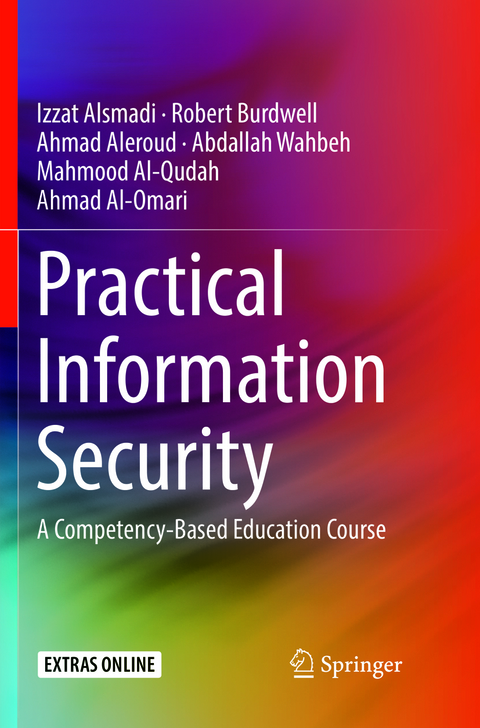 Practical Information Security - Izzat Alsmadi, Robert Burdwell, Ahmed Aleroud , Abdallah Wahbeh, Mahmoud Al-Qudah, Ahmad Al-Omari