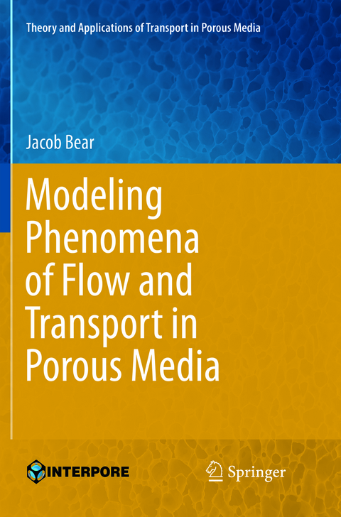 Modeling Phenomena of Flow and Transport in Porous Media - Jacob Bear