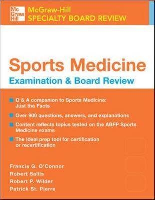 Sports Medicine: McGraw-Hill Examination and Board Review -  Francis G. O'Connor,  Patrick St. Pierre,  Robert Sallis,  Robert Wilder