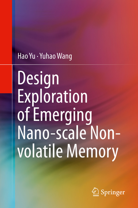 Design Exploration of Emerging Nano-scale Non-volatile Memory -  Yuhao Wang,  Hao Yu