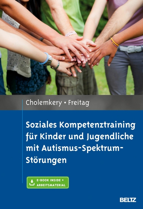 Soziales Kompetenztraining für Kinder und Jugendliche mit Autismus-Spektrum-Störungen -  Hannah Cholemkery,  Christine M. Freitag
