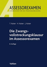 Die Zwangsvollstreckungsklausur im Assessorexamen - Kaiser, Torsten; Kaiser, Horst; Kaiser, Jan