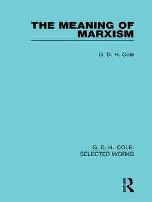 The Meaning of Marxism -  G. Cole