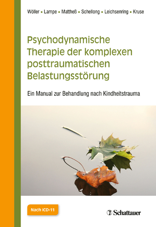 Psychodynamische Therapie der komplexen posttraumatischen Belastungsstörung - Wolfgang Wöller; Astrid Lampe; Julia Schellong …