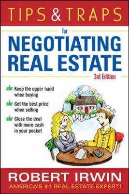 Tips & Traps for Negotiating Real Estate, Third Edition -  Robert Irwin