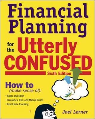 Financial Planning for the Utterly Confused -  Joel J. Lerner