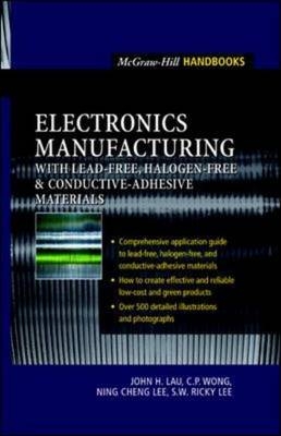 Electronics Manufacturing -  John H. Lau,  Ning-Cheng Lee,  Ricky S. W. Lee,  C. P. Wong