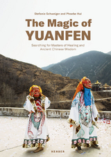 The Magic of Yuanfen: Searching for Masters of Healing and Ancient Chinese Wisdom - 