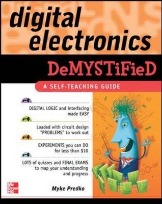 Digital Electronics Demystified -  Myke Predko