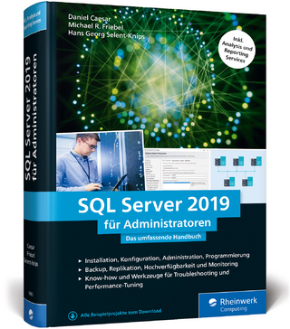 SQL Server 2019 für Administratoren - Daniel Caesar; Michael R. Friebel; Hans Georg Selent-Knips