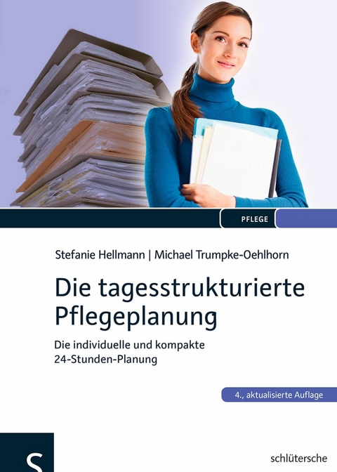 Die tagesstrukturierte Pflegeplanung -  Stefanie Hellmann,  Michael Trumpke-Oehlhorn