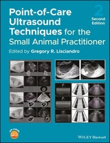 Point-of-Care Ultrasound Techniques for the Small Animal Practitioner - Lisciandro, Gregory R.