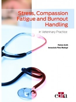 Stress, Compassion Fatigue and Burnout Handling in Veterinary Practice - Inmaculada Pérez Madrigal, Patricia Smith
