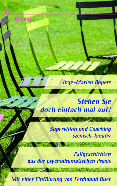 Stehen Sie doch einfach mal auf! Supervision und Coaching szenisch-kreativ - Inge-Marlen Ropers