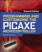 Programming and Customizing the PICAXE Microcontroller 2/E -  David Lincoln