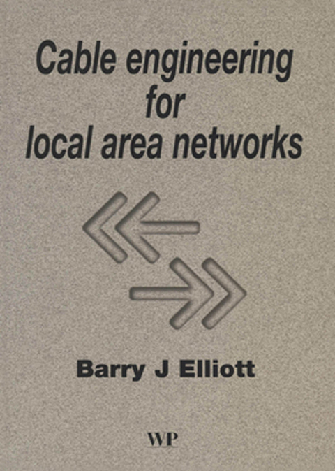 Cable Engineering for Local Area Networks -  B J Elliott