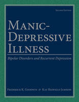 Manic-Depressive Illness -  Frederick K. Goodwin,  Kay Redfield Jamison