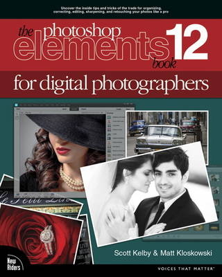 Photoshop Elements 12 Book for Digital Photographers, The -  Scott Kelby,  Matt Kloskowski