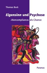 Eigensinn und Psychose - Thomas Bock