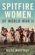 Spitfire Women of World War II -  Giles Whittell