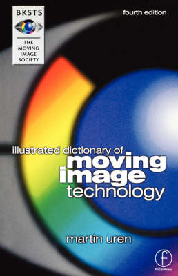BKSTS Illustrated Dictionary of Moving Image Technology -  Martin Uren