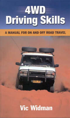 4WD Driving Skills : A Manual for On and Off Road Travel -  Vic Widman