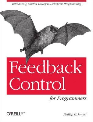 Feedback Control for Computer Systems -  Philipp K. Janert