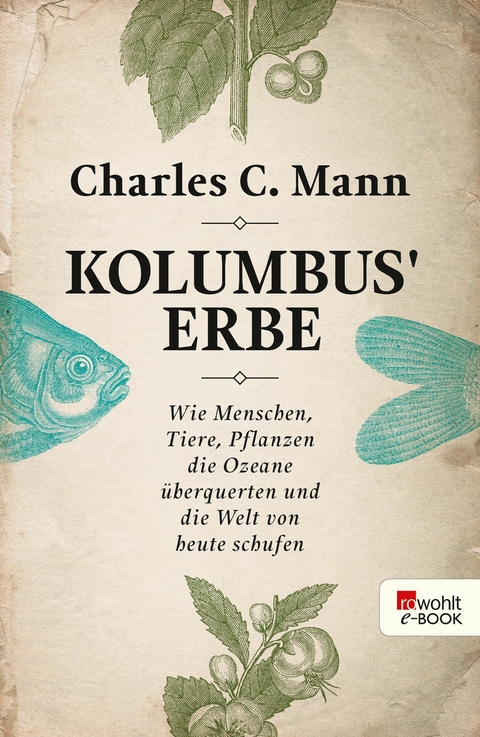 Kolumbus' Erbe -  Charles C. Mann