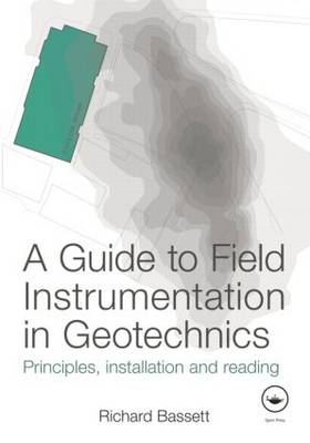 Guide to Field Instrumentation in Geotechnics -  Richard Bassett