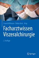 Facharztwissen Viszeralchirurgie - Billmann, Franck; Keck, Tobias