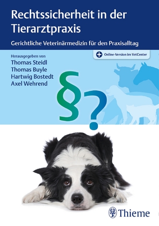 Rechtssicherheit in der Tierarztpraxis - Thomas Steidl; Thomas Buyle; Hartwig Bostedt; Axel Wehrend
