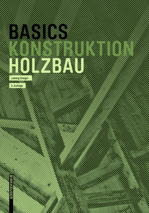 Basics Holzbau - Ludwig Steiger