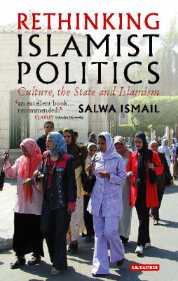 Rethinking Islamist Politics -  Salwa Ismail