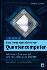 Eine kurze Geschichte vom Quantencomputer (TELEPOLIS) - Meier, Christian J.