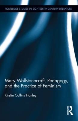 Mary Wollstonecraft, Pedagogy, and the Practice of Feminism -  Kirstin Hanley