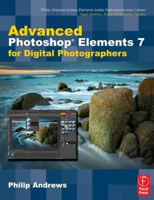 Advanced Photoshop Elements 7 for Digital Photographers -  Philip Andrews