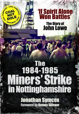 1984-1985 Miners' Strike in Nottinghamshire -  Dennis Skinner,  Jonathan Symcox