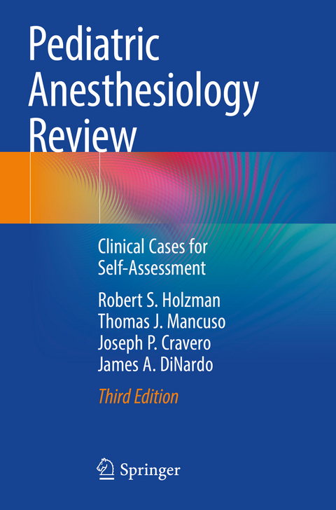 Pediatric Anesthesiology Review - Robert S. Holzman, Thomas J. Mancuso, Joseph P. Cravero, James A. DiNardo