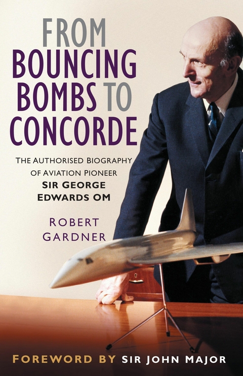 From Bouncing Bombs to Concorde -  Robert Gardner