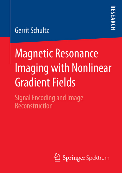 Magnetic Resonance Imaging with Nonlinear Gradient Fields - Gerrit Schultz