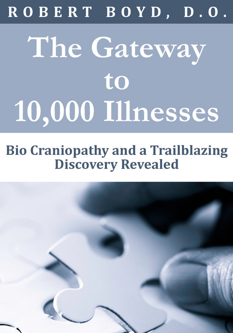 Gateway to 10,000 Illnesses -  Robert Boyd