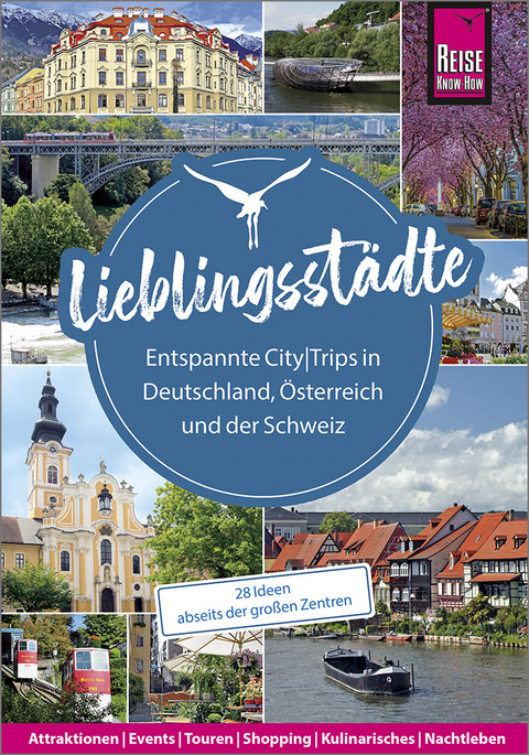 Lieblingsstädte – Entspannte CityTrips in Deutschland, Österreich und der Schweiz: 28 Ideen abseits der großen Zentren