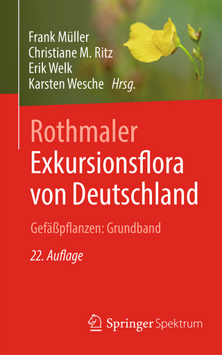 Rothmaler - Exkursionsflora von Deutschland - Frank Müller; Christiane M. Ritz; Karsten Wesche …