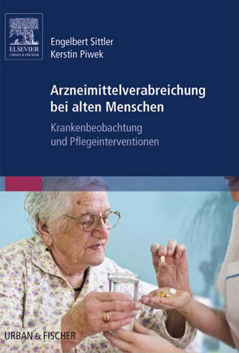 Arzneimittelverabreichung bei alten Menschen -  Engelbert Sittler