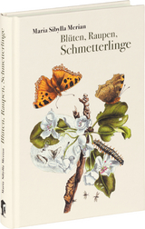 Blüten, Raupen, Schmetterlinge - Maria Sibylla Merian