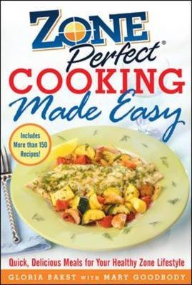 ZonePerfect Cooking Made Easy -  Gloria Bakst,  Mary Goodbody