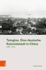 Tsingtau. Eine deutsche Kolonialstadt in China - Helga Rathjen