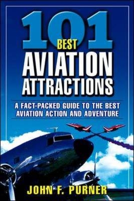 101 Best Aviation Attractions -  John F. Purner