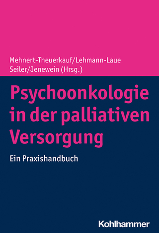 Psychoonkologie in der palliativen Versorgung - Anja Mehnert-Theuerkauf; Antje Lehmann-Laue; Annina Seiler …